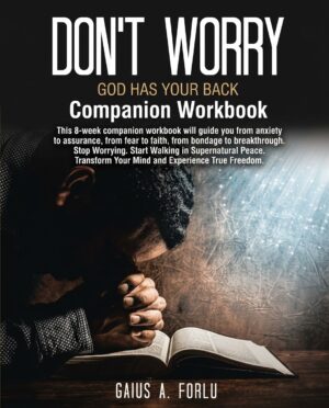 Don't Worry God Has Your Back: Companion Workbook
